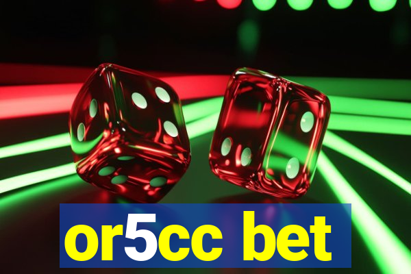 or5cc bet